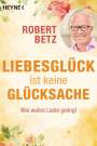Robert Betz: Liebesglück ist keine Glücksache, Buch