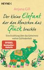 Anjana Gill: Der kleine Elefant, der den Menschen das Glück brachte, Buch