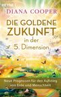 Diana Cooper: Die Goldene Zukunft in der 5. Dimension, Buch