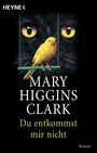 Mary Higgins Clark: Du entkommst mir nicht, Buch