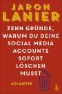 Jaron Lanier: Zehn Gründe, warum du deine Social Media Accounts sofort löschen musst, Buch