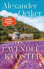 "SPIEGEL Bestseller-Autor. Alexander Oetker, Das Lavendelkloster, Roman. Ein Kloster vor Lavendelfeld und grünem Hügel."