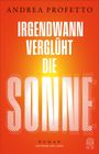 Andrea Profetto: Irgendwann verglüht die Sonne, Buch