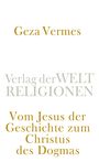 Geza Vermes: Vom Jesus der Geschichte zum Christus des Dogmas, Buch