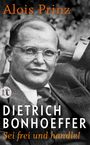 Alois Prinz: Dietrich Bonhoeffer, Buch