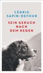 Cédric Sapin-Defour: Sein Geruch nach dem Regen, Buch