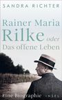 Sandra Richter: Rainer Maria Rilke oder Das offene Leben, Buch