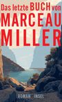 Marceau Miller: Das letzte Buch von Marceau Miller, Buch