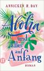 Annicken R. Day: Aloha und alles auf Anfang, Buch