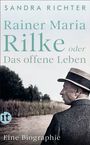 Sandra Richter: Rainer Maria Rilke oder Das offene Leben, Buch