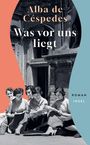 Alba de Céspedes: Was vor uns liegt, Buch