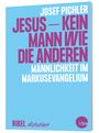 JOSEF PICHLER: JESUS – KEIN MANN WIE DIE ANDEREN. MÄNNLICHKEIT IM MARKUSEVANGELIUM. BIBEL diskutiert. Kbw-Logo.