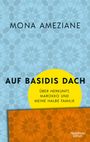Mona Ameziane: Auf Basidis Dach, Buch