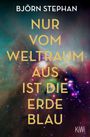 Björn Stephan: Nur vom Weltraum aus ist die Erde blau, Buch