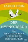 Jakob Hein: Der Hypnotiseur oder Nie so glücklich wie im Reich der Gedanken, Buch