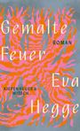„Gemalte Feuer, Roman, Eva Hegge, Kiepenheuer & Witsch“ auf einem abstrakten Hintergrund in Rosa und Orange.