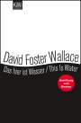 David Foster Wallace: Das hier ist Wasser / This is water, Buch