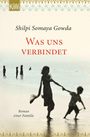 Shilpi Somaya Gowda: Was uns verbindet, Buch