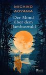 "MICHIKO AOYAMA. Der Mond über dem Bambuswald. Eine Illustration zeigt einen Bambuswald, Pagode, Katze und Vollmond."
