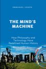 Joseph: The Mind's Machine, How Philosophy and Technology Have Redefined Human History, Buch