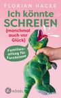 "Florian Hacke: Ich könnte SCHREIEN (manchmal auch vor Glück) Familienalltag für Furchtlose, KÖSEL." Ein Dino-Plüschtier.