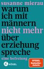 "susanne mierau: warum ich mit männern nicht mehr über erziehung spreche - eine befreiung." KÖSEL Logo, orange Box: "SPIEGEL Bestseller-Autorin".