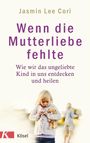 Jasmin Lee Cori: Wenn die Mutterliebe fehlte, Buch