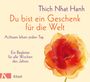 Thich Nhat Hanh: Du bist ein Geschenk für die Welt, Buch