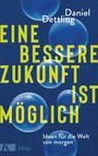 Daniel Dettling: Eine bessere Zukunft ist möglich, Buch