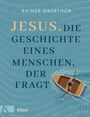 Rainer Oberthür: Jesus. Die Geschichte eines Menschen, der fragt, Buch