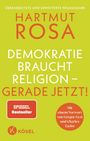 Hartmut Rosa: Demokratie braucht Religion - gerade jetzt! - Der erfolgreiche Spiegel Bestseller in überarbeiteter und erweiterter Neuausgabe, Buch