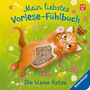 Maria Höck: Mein liebstes Vorlese-Fühlbuch: Die kleine Katze - Allererste Vorlesegeschichte mit spannenden Fühlteilen für Kinder ab 12 Monaten, Buch