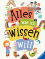 : Alles was ich wissen will  - ein Lexikon für Kinder ab 5 Jahren (Ravensburger Lexika), Buch