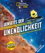 : National Geograpic kids: Jenseits der Unendlichkeit - Spektakuläre Fotos aus dem All: Erkunde die Geheimnisse des Weltalls mithilfe des James-Webb-Weltraumteleskops; Sachbuch für Kinder ab 8 jahre, Buch