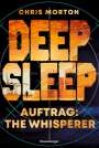 Chris Morton: Deep Sleep, Band 2: Auftrag: The Whisperer (explosiver Action-Thriller für Geheimagenten-Fans), Buch