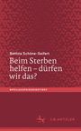 Bettina Schöne-Seifert: Beim Sterben helfen - dürfen wir das?, Buch
