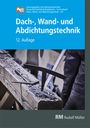 : Dach-, Wand- und Abdichtungstechnik, Buch