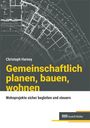 "Gemeinschaftlich planen, bauen, wohnen. Wohnprojekte sicher begleiten und steuern" von Christoph Harney. Technische Zeichnung als Hintergrund.