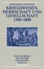 Bernhard R. Kroener: Kriegswesen, Herrschaft und Gesellschaft 1300-1800, Buch