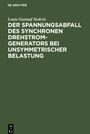 Louis Gustaaf Stokvis: Der Spannungsabfall des synchronen Drehstrom-Generators bei unsymmetrischer Belastung, Buch