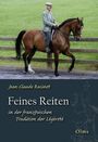 Jean-Claude Racinet: Feines Reiten in der französischen Tradition der Légèreté, Buch