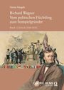 Richard Wagner: Vom politischen Flüchtling zum Festspielgründer. Band 1 | Zürich (1849-1858). Historische Illustration.