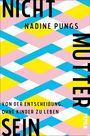 Nadine Pungs: Nichtmuttersein, Buch