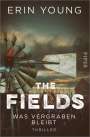 Erin Young: The Fields - Was vergraben bleibt, Buch