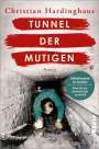 Christian Hardinghaus: Tunnel der Mutigen, Buch