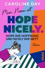 Caroline Day: Mein Name ist Hope Nicely. Hope wie Hoffnung und Nicely wie nett., Buch