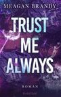 „Meagan Brandy, Trust Me Always. Vorläufiges Cover. Roman. everlove.“ Lila Hintergrund mit weißem Text.