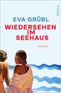 „Eva Grübl, Wiedersehen im Seehaus, Roman“ steht in der Mitte. Zwei Personen am Strand, wellenförmiger Hintergrund.