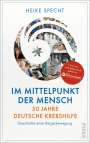 Heike Specht: Im Mittelpunkt der Mensch - 50 Jahre Deutsche Krebshilfe, Buch