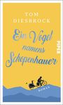 Tom Diesbrock: Ein Vogel namens Schopenhauer, Buch